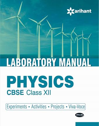 Arihant Laboratory Manual Physics [Experiments|Activities|Projects|Viva-Voce] COMBO Class XII